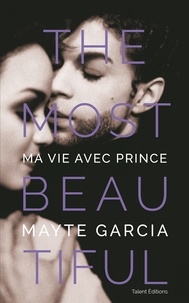 Mayte Garcia - The Most Beautiful : Ma vie avec Prince.