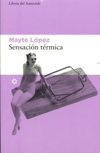 Mayte Lopez - Sensacion termica.