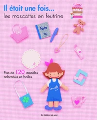 Il était une fois... les mascottes en feutrine
