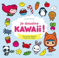 Mayumi Jezewski - Je dessine kawaii ! - Plus de 80 dessins étape par étape.