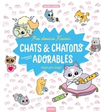 Mayumi Jezewski - Mes dessins kawaii : Chats et chatons vraiment adorables - Étape par étape.