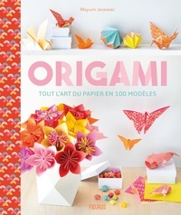 Mayumi Jezewski - Origami - Tout l'art du papier en 100 modèles.