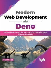  Mayur Borse - Modern Web Development with Deno: Develop Modern JavaScript and TypeScript Code with Svelte, React, and GraphQL (English Edition).
