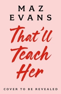 Maz Evans - That'll Teach Her - One dead headmistress. Four suspects. Only the parents’ chat group can solve the crime....