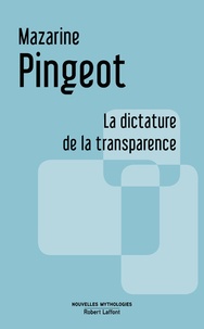 Mazarine Pingeot - La dictature de la transparence.