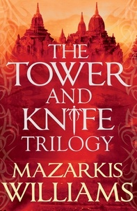 Mazarkis Williams - The Tower and Knife Trilogy - The Patternmaster is bent on destroying the mighty Cerani Empire – and all that stands in the way is a forgotten prince, a world-weary killer and a naïve young woman from the steppes.