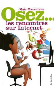 Osez les rencontres sur Internet
