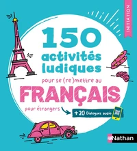 150 activités ludiques pour se (re)mettre au français pour étrangers