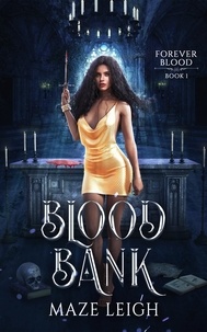  Maze Leigh - Blood Bank - Forever Blood, #1.