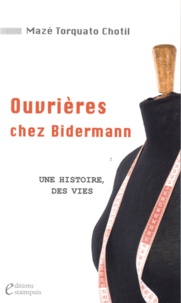 Mazé Torquato Chotil - Ouvrières chez Bidermann - Une histoire, des vies.
