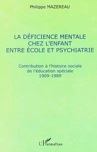 La Deficience Mentale Chez L'Enfant Entre Ecole Et Psychiatrie