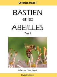 Mazet Christian - Bastien et les abeilles.