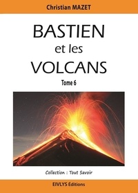 Mazet Christian - Bastien et les volcans.
