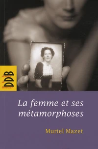 La femme et ses métamorphoses