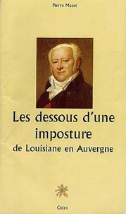 Les dessous d'une imposture : de Louisiane en Auvergne