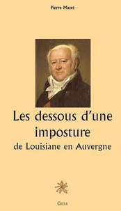 Les dessous d'une imposture : de Louisiane en Auvergne
