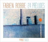 Fabien Robbe - 24 Préludes. 1 CD audio