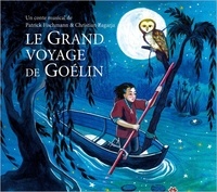 Patrick Fischmann et Christian Zagaria - Le grand voyage de Goelin. 1 CD audio