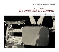 Lucie Dalle et Olivier Tassëel - Le marché d'l'amour - Conte & chansons jazz manouche. 1 CD audio
