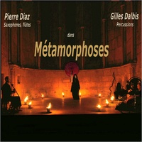 Pierre Diaz et Gilles Dalbis - Métamorphoses.
