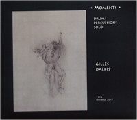 Gilles Dalbis - Moments - Drums, percussions, solo. 1 CD audio