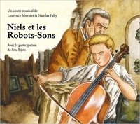 Laurence Muratet et Nicolas Fahy - Niels et les Robots-Sons. 1 CD audio