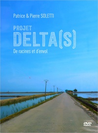Patrice Soletti et Pierre Soletti - Projet Delta(s) - De racines et d'envol. 1 DVD