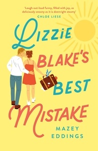 Mazey Eddings - Lizzie Blake’s Best Mistake - The next unique and swoonworthy rom-com from the author of the TikTok-hit, A Brush with Love!.