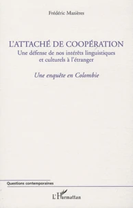 L'attaché de coopération, une défense de nos intérêts linguistiques et culturels à l'étranger