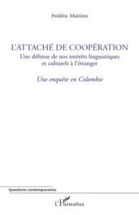 L'attaché de coopération, une défense de nos intérêts linguistiques et culturels à l'étranger