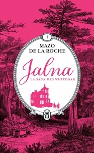Mazo De la Roche - Jalna : La saga des Whiteoak Tome 1 : La naissance de Jalna ; Matins à Jalna.