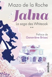 Mazo De la Roche - Jalna : La saga des Whiteoak Tome 2 : L'héritage des Whiteoak ; Les frères Whiteoak ; Jalna ; Les Whiteoak de Jalna.
