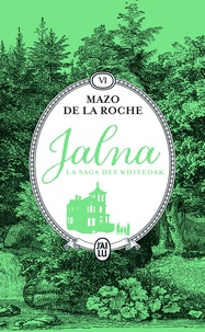 Mazo De la Roche - Jalna : La saga des Whiteoak Tome 6 : La moisson de Jalna. Le destin de Wakefield.