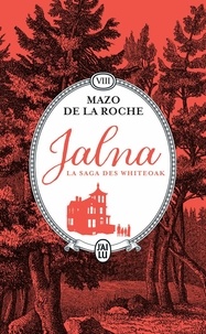 Mazo De la Roche - Jalna : La saga des Whiteoak Tome 8 : Les sortilèges de Jalna ; Le centenaire de Jalna.