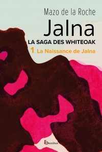 Mazo de La Roche et G. Lalande - Jalna. La Saga des Whiteoak – T.1 : La Naissance de Jalna.