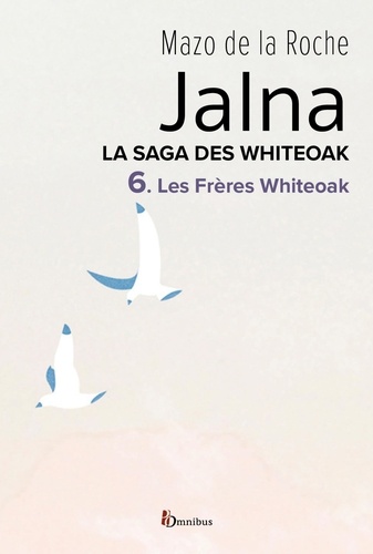 Jalna. La Saga des Whiteoak - T.6 : Les Frères Whiteoak