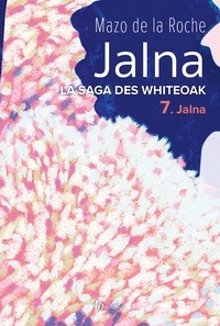 Mazo de La Roche et Simone Sallard - Jalna. La Saga des Whiteoak - T.7 : Jalna.