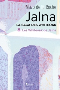Mazo de La Roche et G. Lalande - Jalna. La Saga des Whiteoak - T.8 : Les Whiteoak de Jalna.