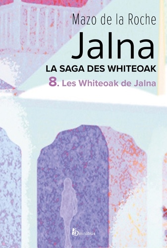 Jalna. La Saga des Whiteoak - T.8 : Les Whiteoak de Jalna