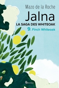 Mazo de La Roche et Henriette de Sarbois - Jalna. La Saga des Whiteoak - T.9 : Finch Whiteoak.