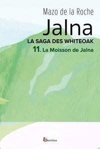 Mazo de LA ROCHE et Henriette de Sarbois - Jalna. La Saga des Whiteoak - T.11 : La Moisson de Jalna.