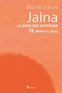 Mazo de La Roche et Simone Sallard - Jalna. La Saga des Whiteoak - T.13 : Retour à Jalna.