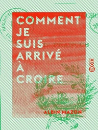 Comment je suis arrivé à croire