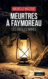 Meurtres a faymoreau - les gueules noires (coll. geste noir)