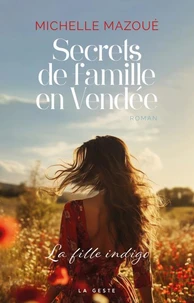 Secrets de famille en vendee (geste) - la fille indigo