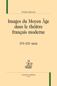 Images du Moyen âge dans le théâtre français moderne