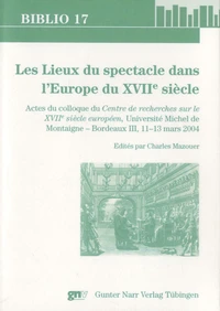 Les Lieux du spectacle dans l' Europe du XVIIe siecle