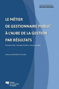 Le métier de gestionnaire public à l'aube de la gestion par résultats