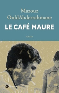 Mazouz OuldAbderrahmane - Le café maure.