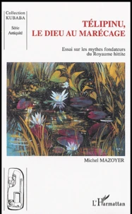 Telipinu, le dieu au marécage